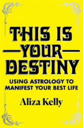 This Is Your Destiny - Aliza Kelly (ISBN: 9781529372441)