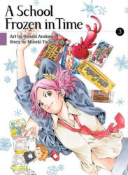 School Frozen In Time, Volume 3 - Naoshi Arakawa (ISBN: 9781647290511)