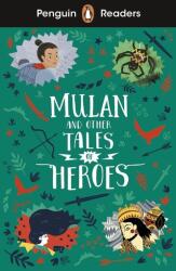 Penguin Readers Level 2: Mulan and Other Tales of Heroes (ISBN: 9780241543771)