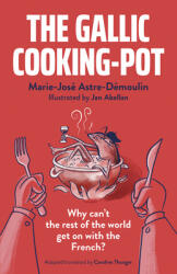 The Gallic Cooking-Pot: Why Can't the Rest of the World Get on with the French? (ISBN: 9781789046137)