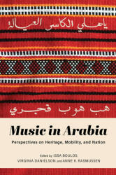 Music in Arabia: Perspectives on Heritage, Mobility, and Nation (ISBN: 9780253057532)