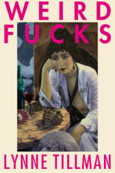 Weird Fucks - Lynne Tillman (ISBN: 9781913512057)