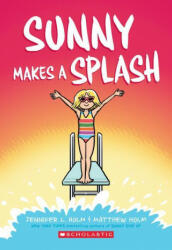 Sunny Makes a Splash: A Graphic Novel (Sunny #4) - Matthew Holm (ISBN: 9781338233179)