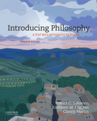 Introducing Philosophy - Robert C. Solomon, Kathleen M. Higgins, Clancy Martin (ISBN: 9780190939632)