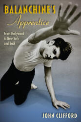 Balanchine's Apprentice: From Hollywood to New York and Back (ISBN: 9780813069005)