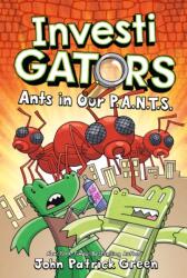 InvestiGators: Ants in Our P. A. N. T. S. - GREEN JOHN PATRICK (ISBN: 9781250220059)