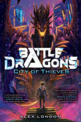 City of Thieves (Battle Dragons #1) - s. Alexander London, Alex London (ISBN: 9781338716542)