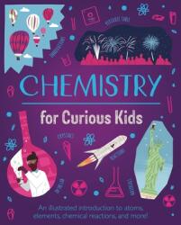 Chemistry for Curious Kids: An Illustrated Introduction to Atoms Elements Chemical Reactions and More! (ISBN: 9781398802674)