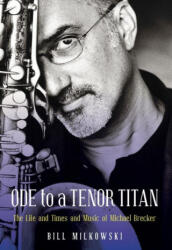 Ode to a Tenor Titan - Milkowski, Bill (ISBN: 9781493053766)
