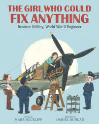 The Girl Who Could Fix Anything: Beatrice Shilling, World War II Engineer - Daniel Duncan (ISBN: 9781536212525)