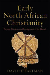 Early North African Christianity: Turning Points in the Development of the Church (ISBN: 9781540963673)