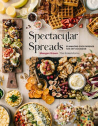 Spectacular Spreads: 50 Amazing Food Spreads for Any Occasion (ISBN: 9781631067426)
