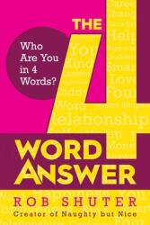 The 4 Word Answer: Who Are You in 4 Words? (ISBN: 9781637580226)