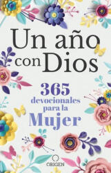 Un A? o Con Dios: 365 Devocionales Para La Mujer / A Year with God. a Devotional for Women - Origen (ISBN: 9781644733219)