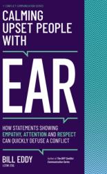 Calming Upset People with EAR - Bill Eddy (ISBN: 9781950057207)