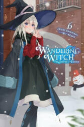 Wandering Witch: The Journey of Elaina, Vol. 6 (light novel) - Jougi Shiraishi (ISBN: 9781975309640)
