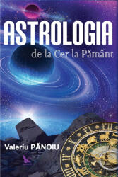 Astrologia de la Cer la Pamant - Valeriu Panoiu (ISBN: 9786066390965)