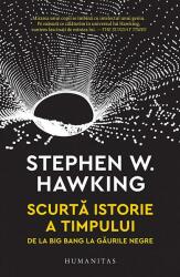 Scurta istorie a timpului. De la Big Bang la gaurile negre - Stephen Hawking (ISBN: 9789735062033)