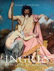 Susan L. Siegfried - Ingres - Susan L. Siegfried (ISBN: 9780300148831)