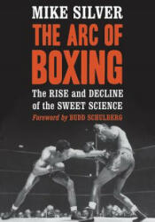 Arc of Boxing - Mike Silver (ISBN: 9780786493876)