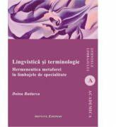 Lingvistica si terminologie. Hermeneutica metaforei in limbajele de specialitate - Doina Butiurca (ISBN: 9786062401337)