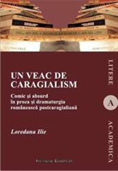 Un veac de caragialism - Loredana Ilie (ISBN: 9789736118265)