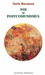 Noi si postcomunismul - Sorin Bocancea (ISBN: 9789736119170)