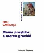 Mama prostilor e mereu gravida - Nicu Gavriluta (ISBN: 9789736116834)