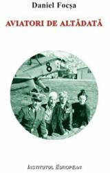 Aviatori de altadata - Daniel Focsa (ISBN: 9789736118906)