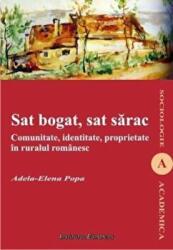Sat bogat, sat sarac. Comunitate, identitate, proprietate in ruralul romanesc - Adela-Elena Popa (ISBN: 9789736116742)
