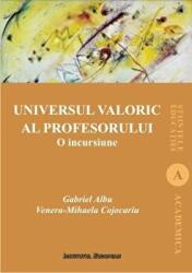 Universul valoric al profesorului. O incursiune - Gabriel Albu, Venera- Mihaela Cojocariu (ISBN: 9786062402488)