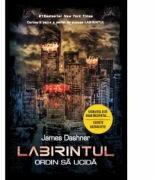 Labirintul Ordin sa ucida - Vol IV - James Dashner (ISBN: 9786063314285)
