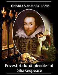 Povestiri dupa piesele lui Shakespeare - Charles & Mary Lamb (ISBN: 9789731042534)