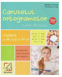 Caruselul ortogramelor pentru clasele a 3-a si a 4-a - Madalina Florea (ISBN: 9786065908055)