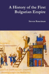 A History of the First Bulgarian Empire (ISBN: 9780359041435)