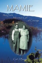 Mamie: An Ozark Mountain Girl of Courage (ISBN: 9781420888218)