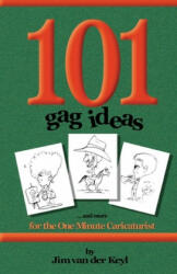 101 Gag Ideas: for the One Minute Caricature - James Van Der Keyl (ISBN: 9781466291638)