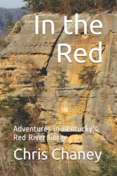 In the Red: Adventures in Kentucky's Red River Gorge (ISBN: 9781699714652)