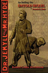 Strange Case of Dr. Jekyll and Mr. Hyde - Including the Untold Sequel - Francis H Little (2011)