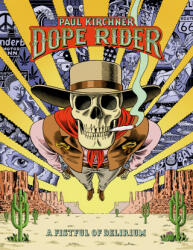 Dope Rider: A Fistful of Delirium (English Edition) - Paul Kirchner (2021)