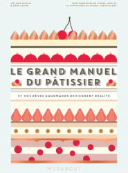 Le grand manuel du pâtissier - Mélanie Dupuis, Anne Cazor (2014)