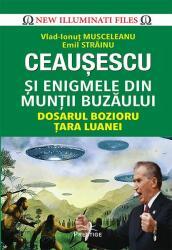 Ceausescu si enigmele din Muntii Buzaului - Emil Strainu, Vlad-Ionut Musceleanu (ISBN: 9786069651940)