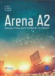 Arena A2: Training zur Prüfung Goethe-Zertifikat A2 Fit in Deutsch (2016)