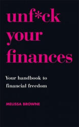 Unf*ck Your Finances - Your Handbook to Financial Freedom (ISBN: 9781409198208)