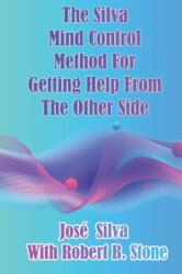 The Silva Mind Control Method for Getting Help From the Other Side (2020)