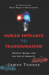 Human Entrance to Transhumanism - James Tunney (2021)