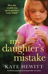 My Daughter's Mistake: An utterly gripping and unforgettable tear-jerker (ISBN: 9781800192980)