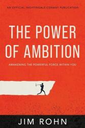 The Power of Ambition: Awakening the Powerful Force Within You - Jim Rohn (2022)