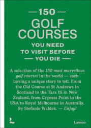 150 golf courses you need to visit before you die - Waldek, Stefanie (ISBN: 9789401481953)
