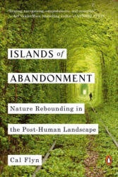 Islands of Abandonment: Nature Rebounding in the Post-Human Landscape - FLYN CAL (ISBN: 9781984878212)